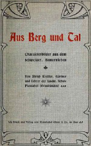 [Gutenberg 48075] • Aus Berg und Tal: Charakterbilder aus dem schweizer. Bauernleben